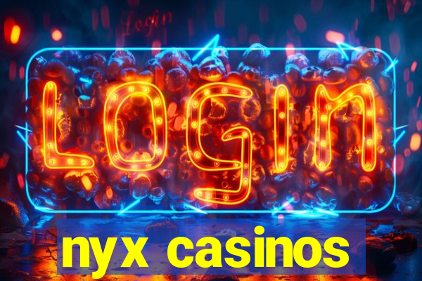 nyx casinos