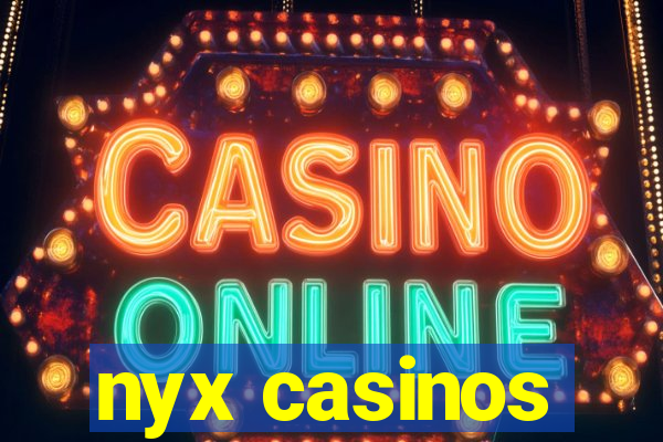 nyx casinos