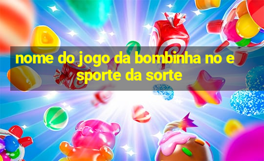 nome do jogo da bombinha no esporte da sorte