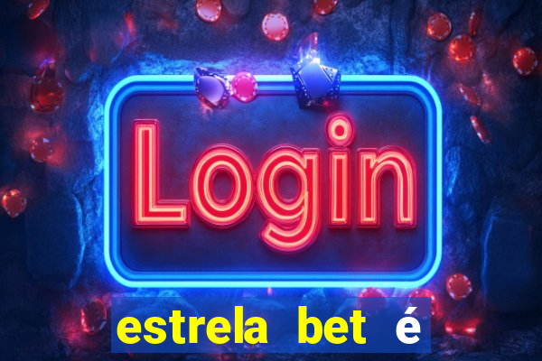 estrela bet é confiável reclame aqui