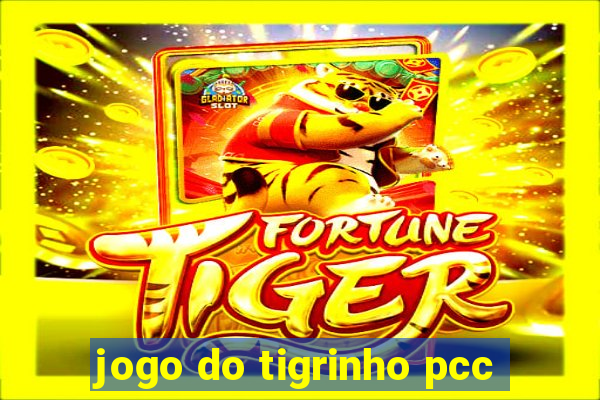 jogo do tigrinho pcc