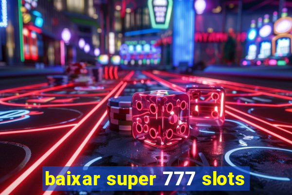 baixar super 777 slots