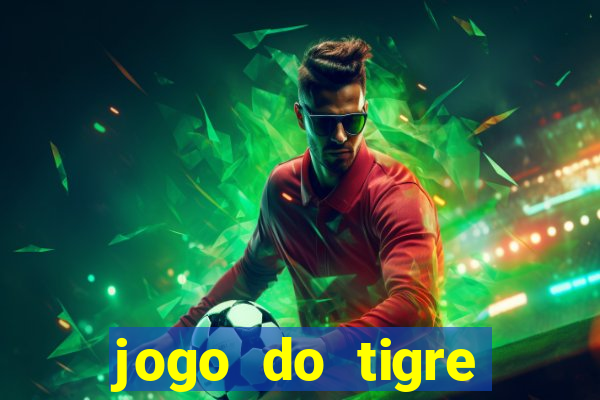 jogo do tigre cadastre e ganhe