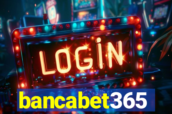 bancabet365