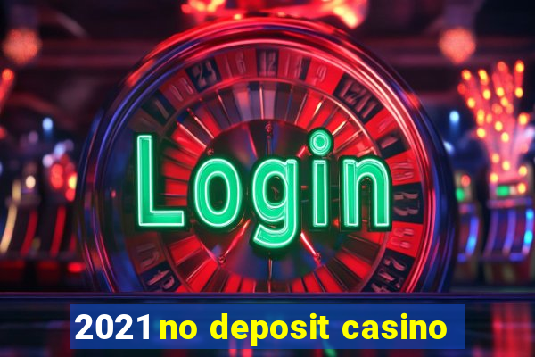 2021 no deposit casino