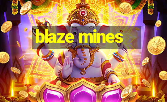 blaze mines