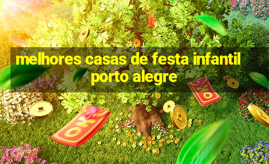 melhores casas de festa infantil porto alegre