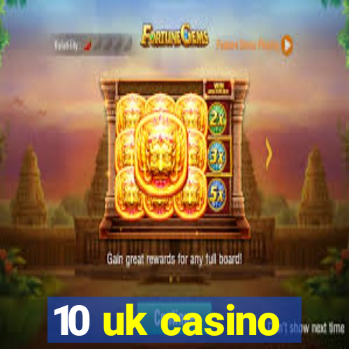 10 uk casino