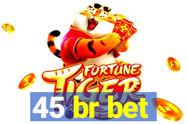 45 br bet