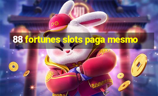 88 fortunes slots paga mesmo