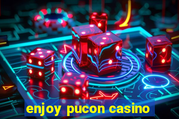 enjoy pucon casino