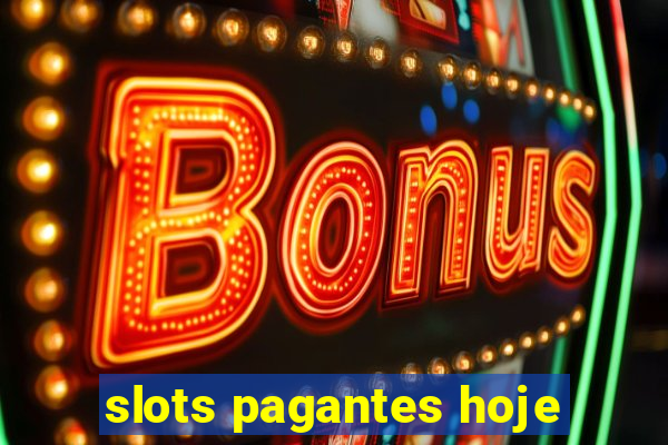 slots pagantes hoje