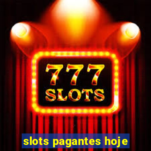 slots pagantes hoje