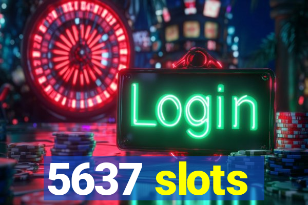 5637 slots