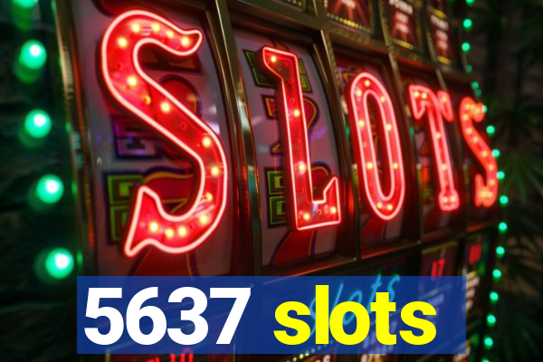 5637 slots