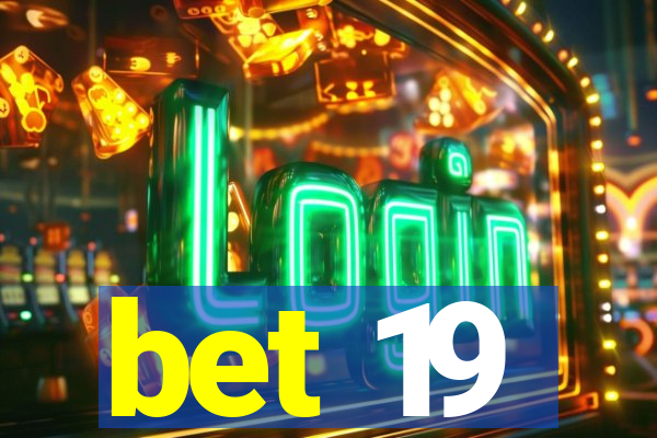 bet 19