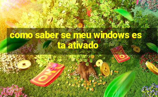 como saber se meu windows esta ativado