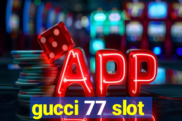 gucci 77 slot