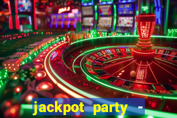 jackpot party - casino slots