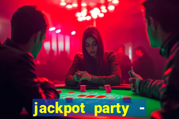 jackpot party - casino slots