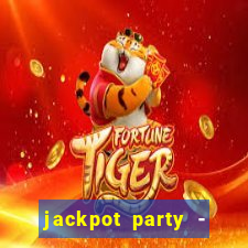 jackpot party - casino slots