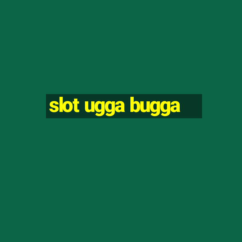 slot ugga bugga