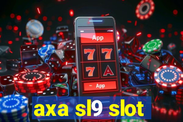 axa sl9 slot