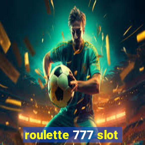 roulette 777 slot