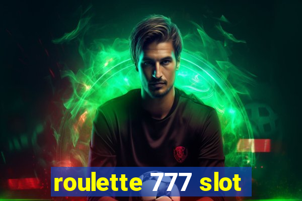 roulette 777 slot