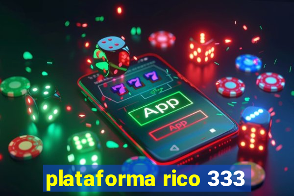 plataforma rico 333