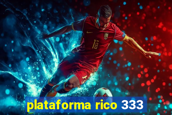 plataforma rico 333