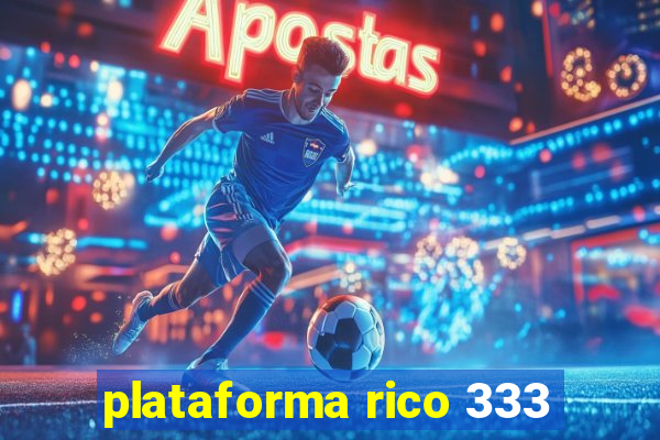 plataforma rico 333