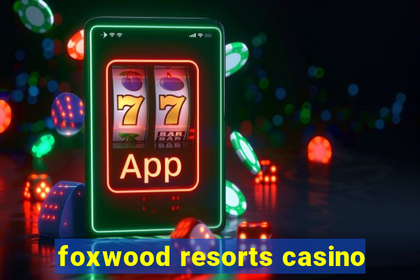 foxwood resorts casino