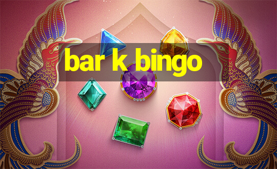 bar k bingo