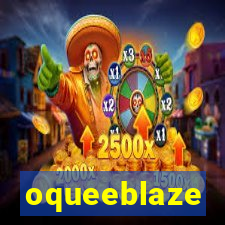 oqueeblaze