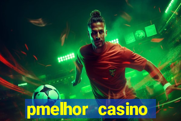 pmelhor casino online portugal