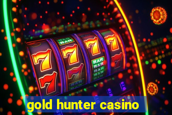 gold hunter casino