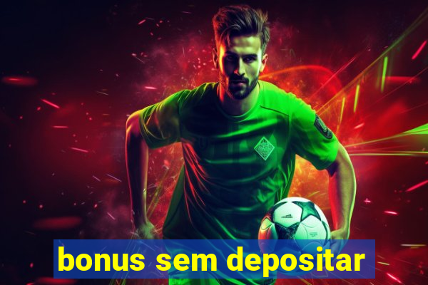 bonus sem depositar