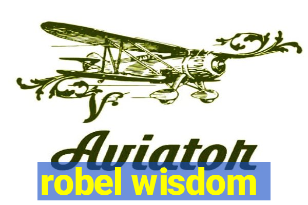 robel wisdom