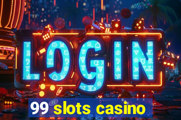 99 slots casino