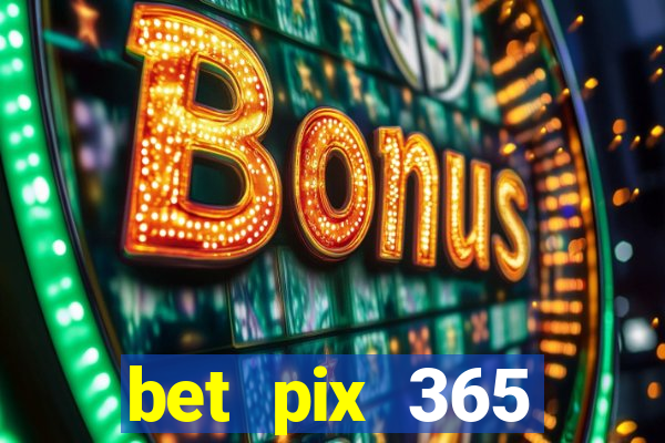 bet pix 365 apostas online