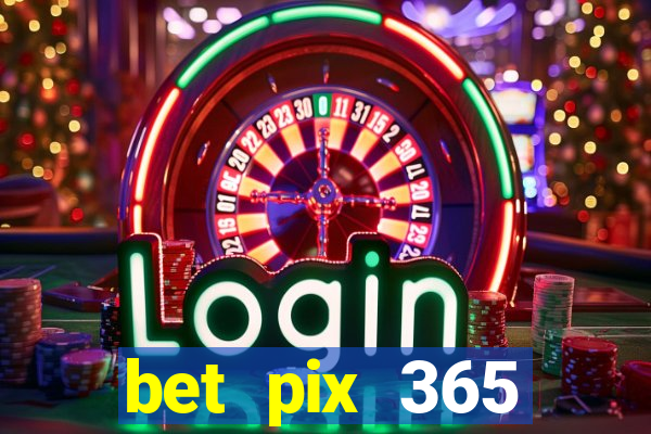 bet pix 365 apostas online