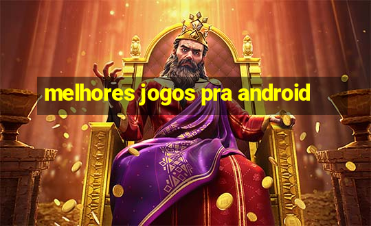 melhores jogos pra android