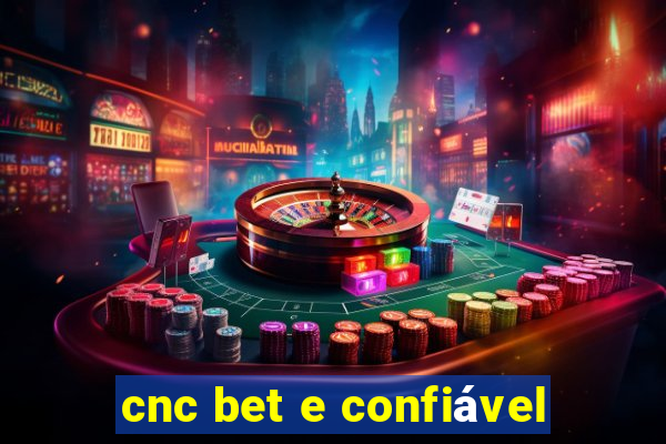 cnc bet e confiável