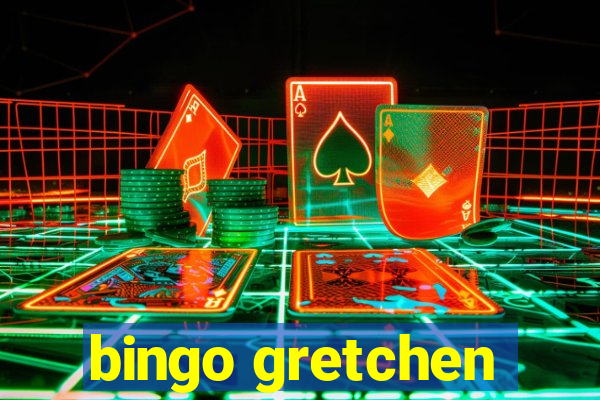 bingo gretchen