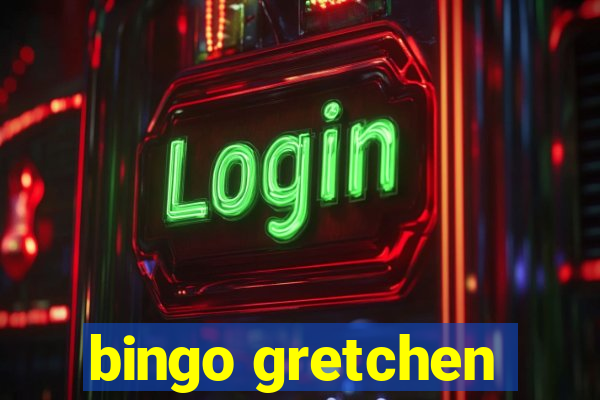 bingo gretchen