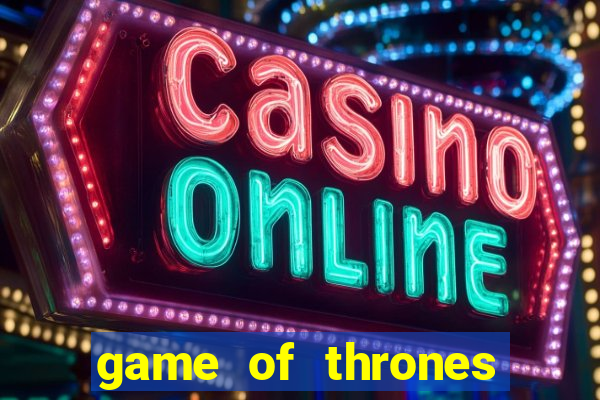 game of thrones slot machine las vegas