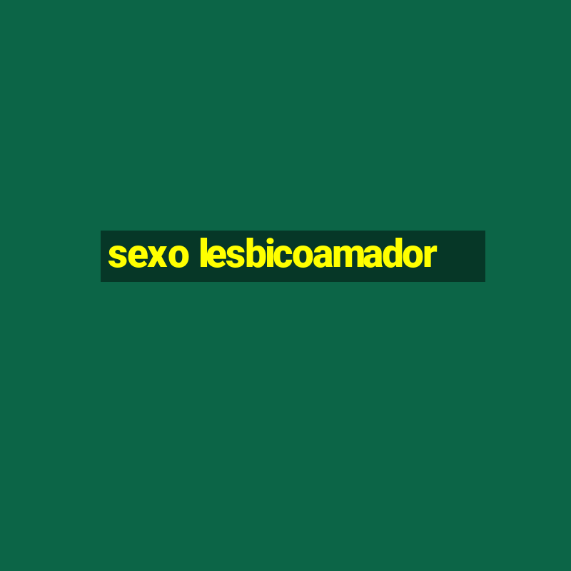 sexo lesbicoamador