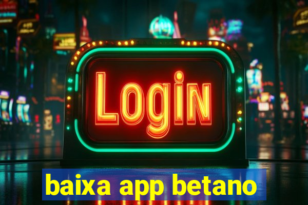 baixa app betano