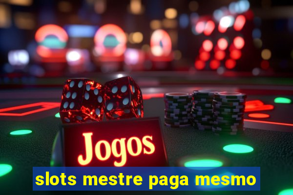 slots mestre paga mesmo